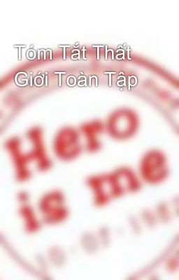 Tóm Tắt Thất Giới Toàn Tập