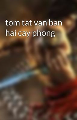 tom tat van ban hai cay phong