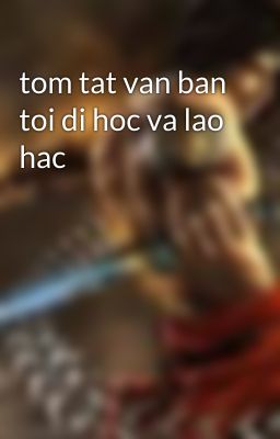 tom tat van ban toi di hoc va lao hac