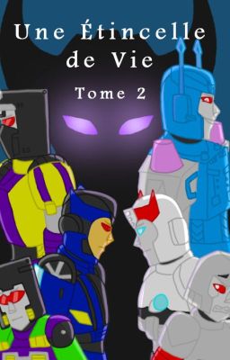 Tome 2 : Une Etincelle de Vie - Transformers