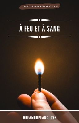 TOME 3 : À feu et à sang.