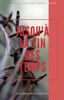 TOME 4 : Jusqu'à la fin des temps.