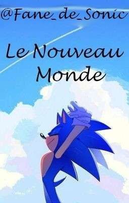 [Tome I] Le Nouveau Monde (Fanfic Sonic)