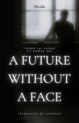 《TomHar》Tương Lai Không Có Gương Mặt - A Future Without a Face