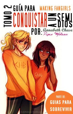 Tomo 2: Guía para conquistar a un semidiós por Annabeth Chase y Piper Mclean