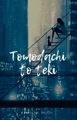 Tomodachi to teki