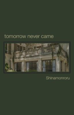 tomorrow never came        | SUKUNA RYOMEN |