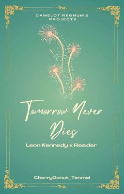 Tomorrow Never Dies || Leon Kennedy X Reader