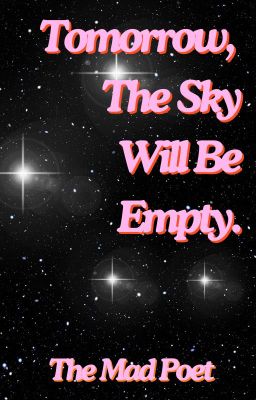 Tomorrow, The Sky Will Be Empty.