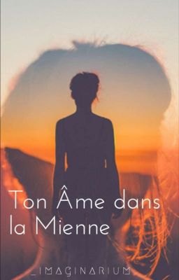 Ton Âme dans la Mienne