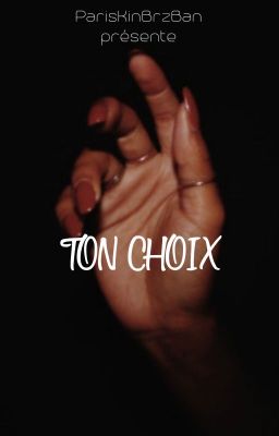 TON CHOIX 