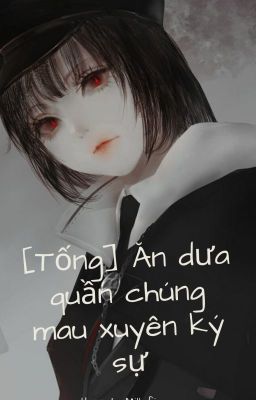 [Tống] Ăn dưa quần chúng mau xuyên ký sự