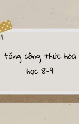 Tổng công thức hóa học 8-9