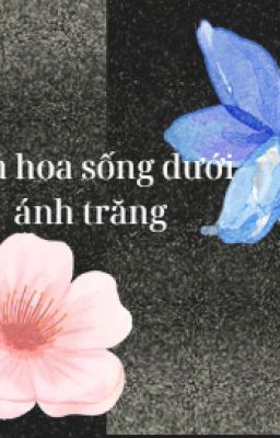 [Tống] Đoá hoa nở dưới ánh trăng tàn