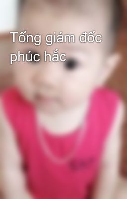 Tổng giám đốc phúc hắc