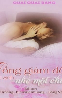 Tổng Giám Đốc Xin Anh Nhẹ Một Chút (tt)