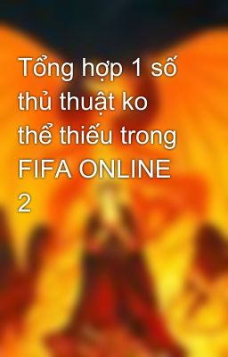 Tổng hợp 1 số thủ thuật ko thể thiếu trong FIFA ONLINE 2