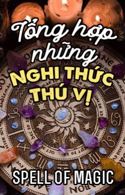 TỔNG HỢP CÁC NGHI THỨC THÚ VỊ | Spells of Magic