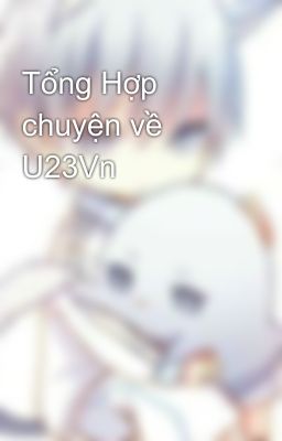 Tổng Hợp chuyện về U23Vn