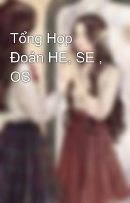 Tổng Hợp Đoản HE, SE , OS