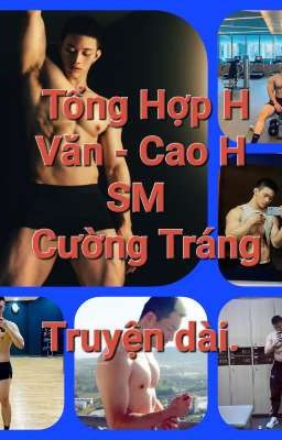 Tổng Hợp H Văn - Cao H - SM - Cường Tráng. Truyện dài.