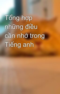 Tổng hợp những điều cần nhớ trong Tiếng anh