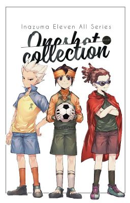 Tổng hợp Oneshot Inazuma ELeven/GO/Ares