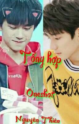 Tổng Hợp [ Oneshot Nguyên _ Thiên ] 