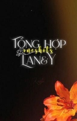 Tổng hợp oneshots Lan x Ý [BHTT] [FUTANARI]