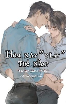 [TỔNG HỢP SHORTFIC] Lạc Văn Chu x Phí Độ || Hôm nay 