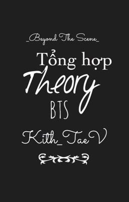 TỔNG HỢP THEORY BTS