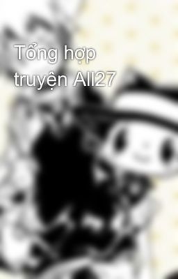 Tổng hợp truyện All27