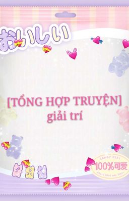 [ tổng hợp truyện ] giải trí 