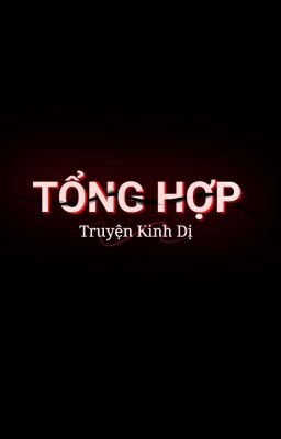 Tổng Hợp Truyện Kinh Dị