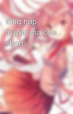 tổng hợp truyện ma one short