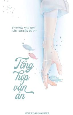 Tổng hợp văn án [Fanfiction]