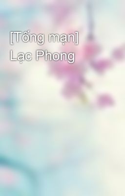 [Tống mạn] Lạc Phong