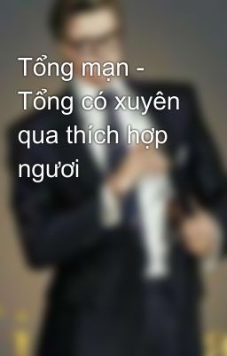 Tổng mạn - Tổng có xuyên qua thích hợp ngươi