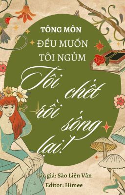 Tông môn đều muốn tôi ngủm, tôi chết rồi sống lại