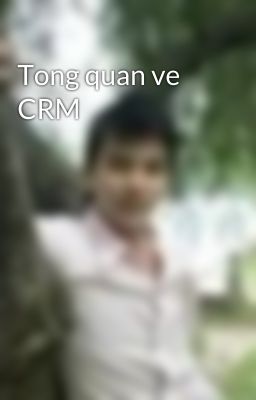 Tong quan ve CRM