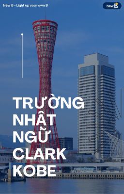 Tổng quan về trường Nhật ngữ Clark Kobe - Thông tin mới cập nhật 2023