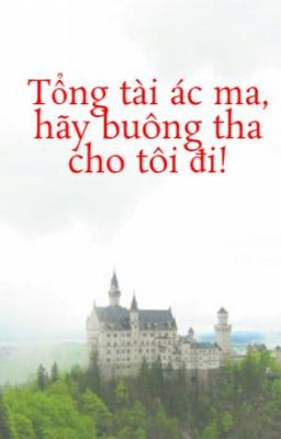 Tổng tài ác ma, hãy buông tha cho tôi đi!