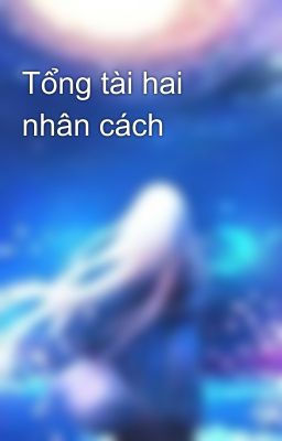 Tổng tài hai nhân cách