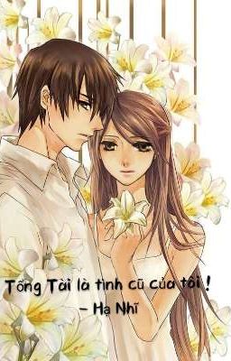 Tổng Tài Là Tình Cũ Của Tôi ! - Hạ Nhĩ 