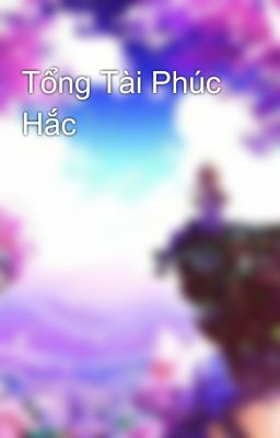 Tổng Tài Phúc Hắc