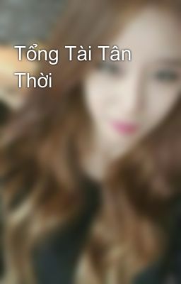 Tổng Tài Tân Thời