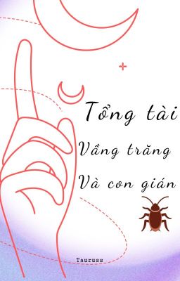 Tổng tài, Vầng trăng và con gián