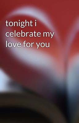 tonight i celebrate my love for you