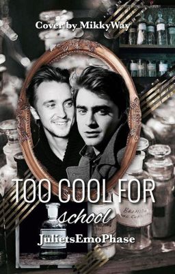 Too Cool For School (A Drarry FanFiction)