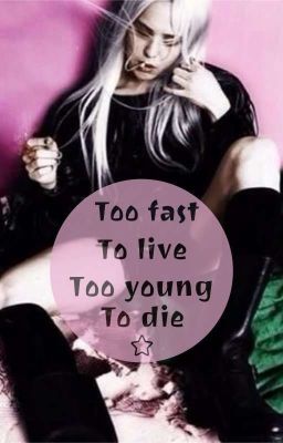 Too fast to live, too young to die 